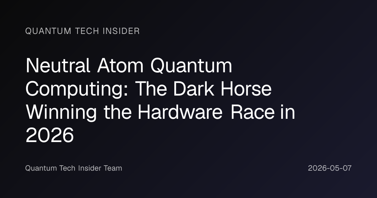 Neutral Atom Quantum Computing: The Dark Horse Winning the Hardware ...