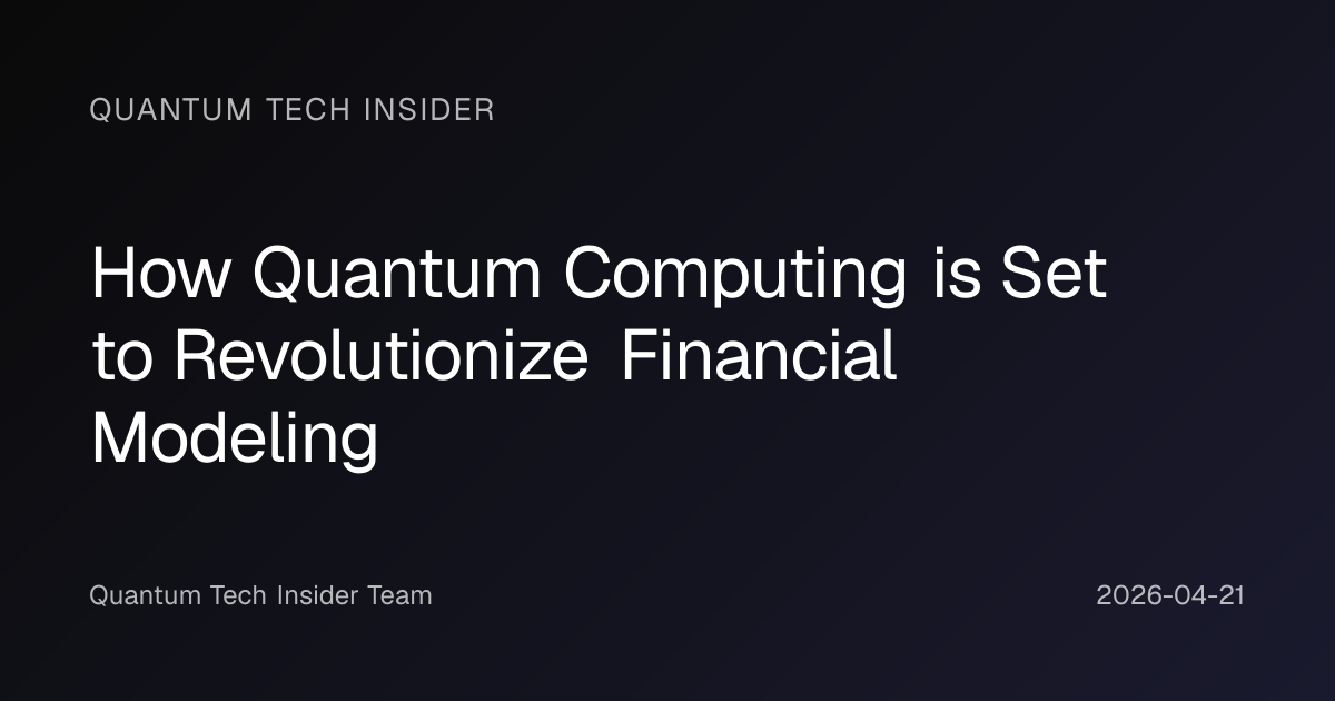 How Quantum Computing is Set to Revolutionize Financial Modeling ...