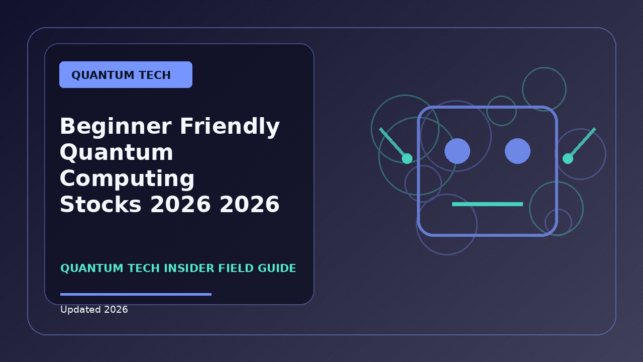 Beginner Friendly Quantum Computing Stocks 2026: Practical 2026 Guide