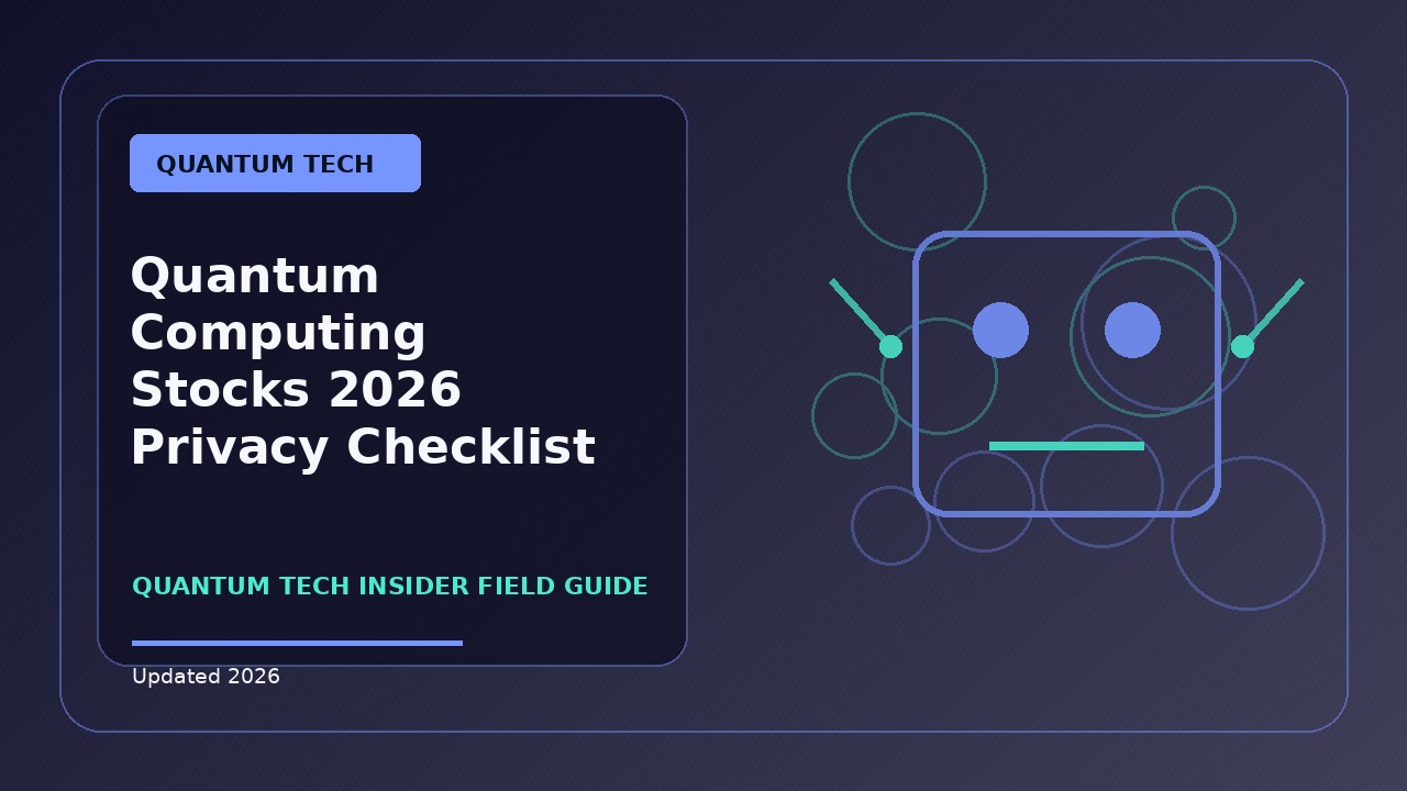 Quantum Computing Stocks 2026 Privacy Checklist: Practical 2026 Guide
